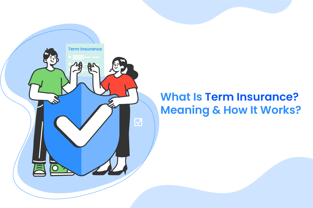 What Is Term Insurance? Meaning & How It Works?